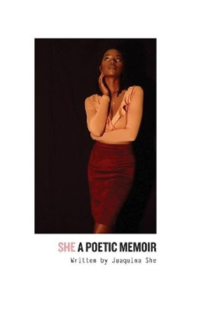 She: A Poetic Memoir by Juaquina She 9781721032068