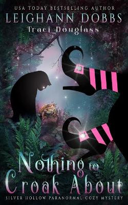 Nothing To Croak About by Leighann Dobbs 9781946944009