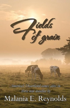 Fields of Grain by Malania E Reynolds 9781943189359