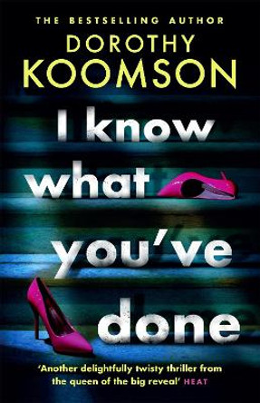 I Know What You've Done: a completely unputdownable thriller with shocking twists from the bestselling author by Dorothy Koomson