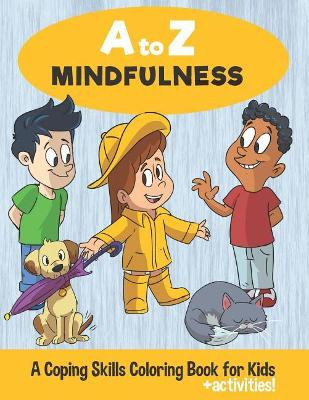 A to Z Mindfulness: A Coping Skills Coloring Book for Kids by Shauna Havlina 9781732636507