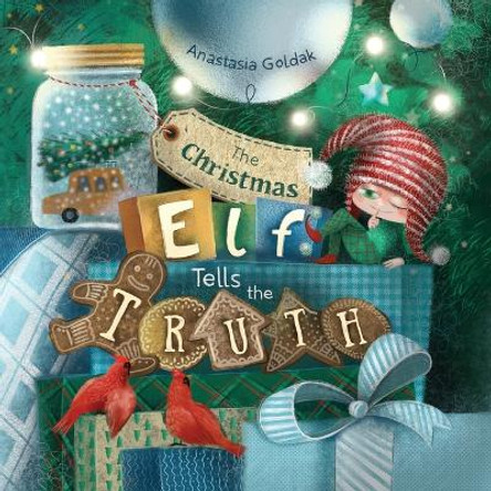 The Christmas Elf Tells the Truth by Anastasia Goldak 9781955733229 The Christmas Elf Tells the Truth by Anastasia Goldak 9781955733229