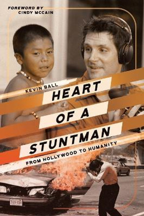 Heart of a Stuntman by Kevin Ball 9781956450569