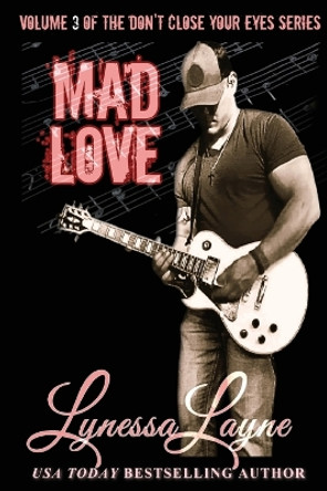 Mad Love: Volume 3 of the Don't Close Your Eyes Series by Lynessa Layne 9781956848205