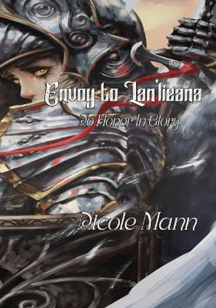 Envoy to Lan'lieana--Book One: No Honor In Glory by Nicole Mann 9781959350392