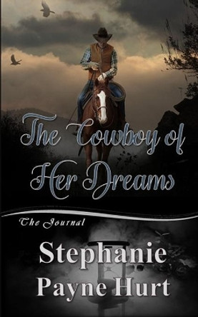 The Cowboy of Her Dreams by Stephanie Hurt 9798652101428
