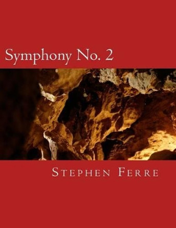 Symphony No. 2 by Stephen Ferre 9781533412201