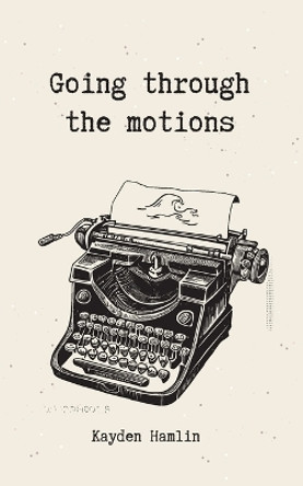 Going through the motions by Kayden Hamlin 9789357747714