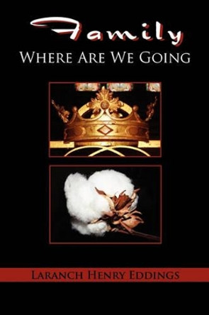 Family Where Are We Going by L H Eddings 9781453572726