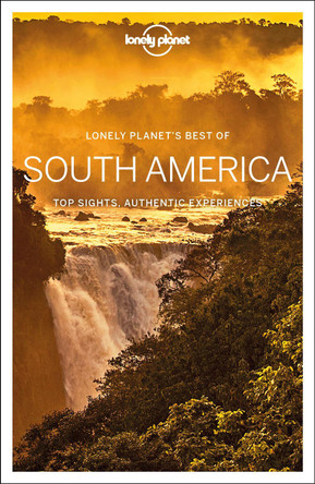 Lonely Planet Best of South America by Lonely Planet