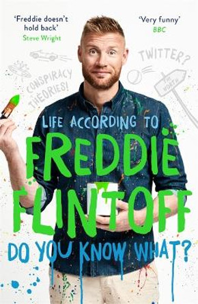 Do You Know What?: Life According to Freddie Flintoff by Andrew Flintoff