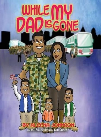 While My Dad Is Gone by Aleena Johnson 9781633932869