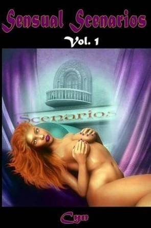 Sensual Scenarios: Erotic Short Stories by Cyn 9781481145176