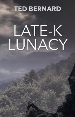 Late-K Lunacy by Ted Bernard 9781927032831