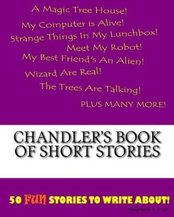 Chandler's Book Of Short Stories by K P Lee 9781522833918