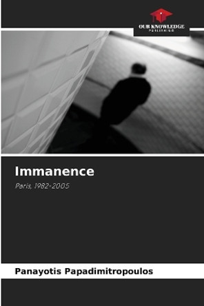 Immanence by Panayotis Papadimitropoulos 9786205870624