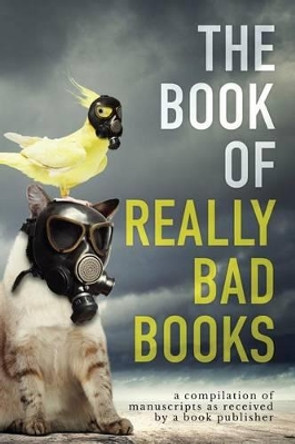 The Book of Really Bad Books by Bad Books 9781944255220