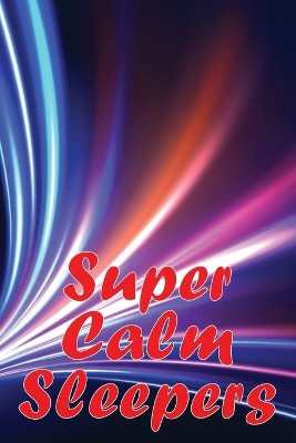 Super Calm Sleepers: The manual for getting a good night's sleep by Eddy Irvine 9783986087180