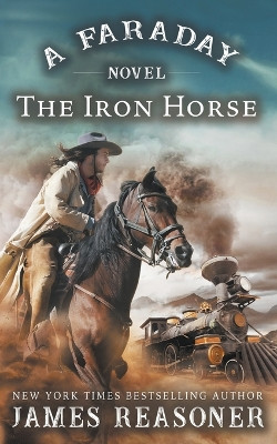 The Iron Horse: A Faraday Novel by James Reasoner 9781647343507