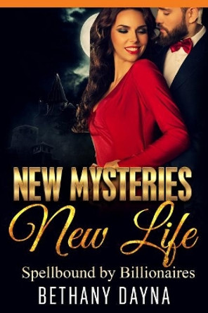 New Mysteries, New Life by Bethany Dayna 9781546842842