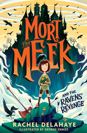 Mort the Meek and the Ravens' Revenge by Rachel Delahaye