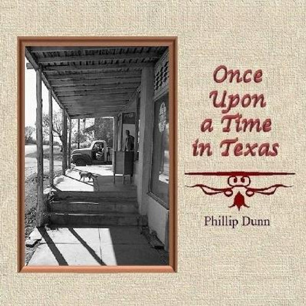 Once Upon a Time in Texas by Phillip Dunn 9798694154109