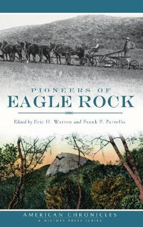 Pioneers of Eagle Rock by Eric H Warren 9781540221315