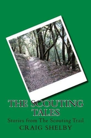 The Scouting Tales: Stories from The Scouting Trail by Craig Shelby 9781539877974