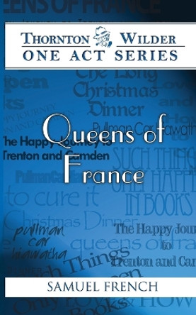 Queens of France by Thornton Wilder 9780573624322