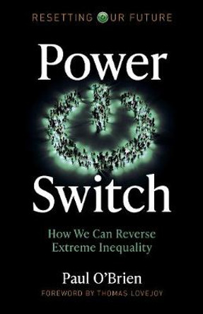 Resetting Our Future: Power Switch: How We Can Reverse Extreme Inequality by Paul O'Brien