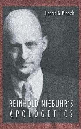 Reinhold Niebuhr's Apologetics by Donald G Bloesch 9781498246637