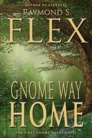 Gnome Way Home by Raymond S. Flex 9781785320132