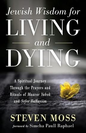 Jewish Wisdom for Living and Dying by Steven Moss 9781666750393