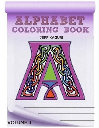 Alphabet Coloring Book: Celtic Letters by Jeff Kaguri 9781535195928