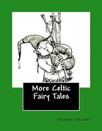 More Celtic Fairy Tales by Joseph Jacobs 9781495484704