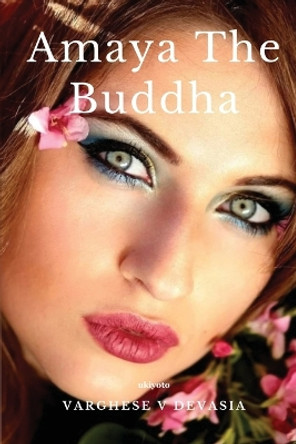 Amaya The Buddha by Varghese V Devasia 9789360161729