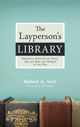 The Layperson's Library by Robert A Yost 9781725281271