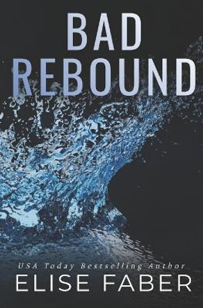 Bad Rebound by Elise Faber 9781637490532