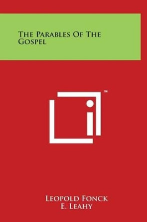 The Parables of the Gospel by Leopold Fonck 9781497910065