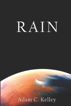 Rain by Adam C Kelley 9781505700930