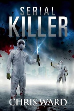 Serial Killer: DI Karen Foster by Chris Ward 9781507838433