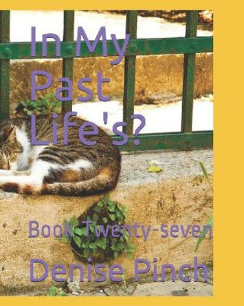 In My Past Life's?: Book Twenty-Seven by Denise M Pinch 9781728887265