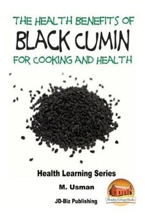 Health Benefits of Black Cumin For Cooking and Health by John Davidson 9781517517625