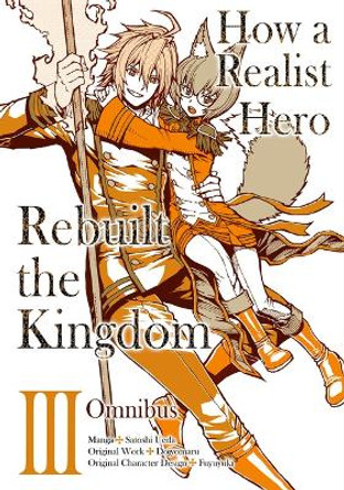 How a Realist Hero Rebuilt the Kingdom (Manga): Omnibus 3 by Dojyomaru