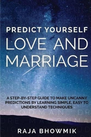 Predict yourself - love and marriage by Raja Bhowmik 9781506149950