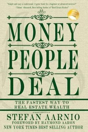 Money People Deal: The Fastest Way to Real Estate Wealth by Stefan Aarnio 9781482397130