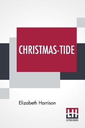 Christmas-Tide by Elizabeth Harrison 9789356140547