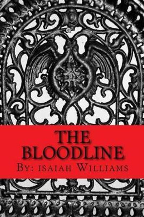 The Bloodline by Isaiah N Williams 9781540813794