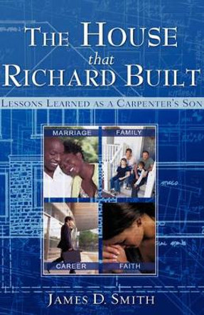 The House That Richard Built by James D Smith 9781602667259