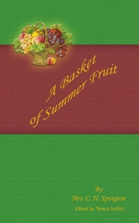 A Basket of Summer Fruit by Mrs C H Spurgeon 9781541313828